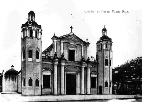 Ponce_Cathedral_with_original_facade,_circa_1910